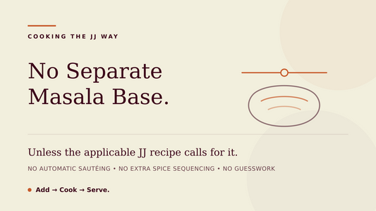 Why Many JJ Recipes Don’t Require an Onion-Tomato Masala Base